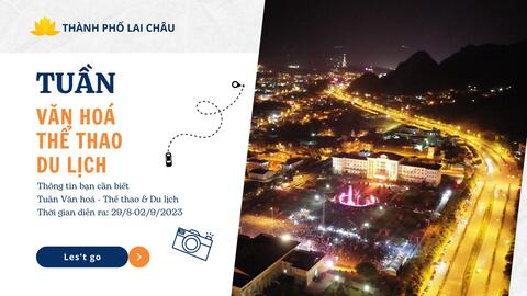 Tổ chức Tuần Văn hóa - Thể Thao và Du lịch Thành phố Lai Châu lần thứ I, năm 2023